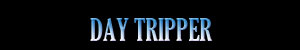 Day Tripper